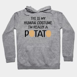 Potato - This is my human costume I'm really a potato Hoodie